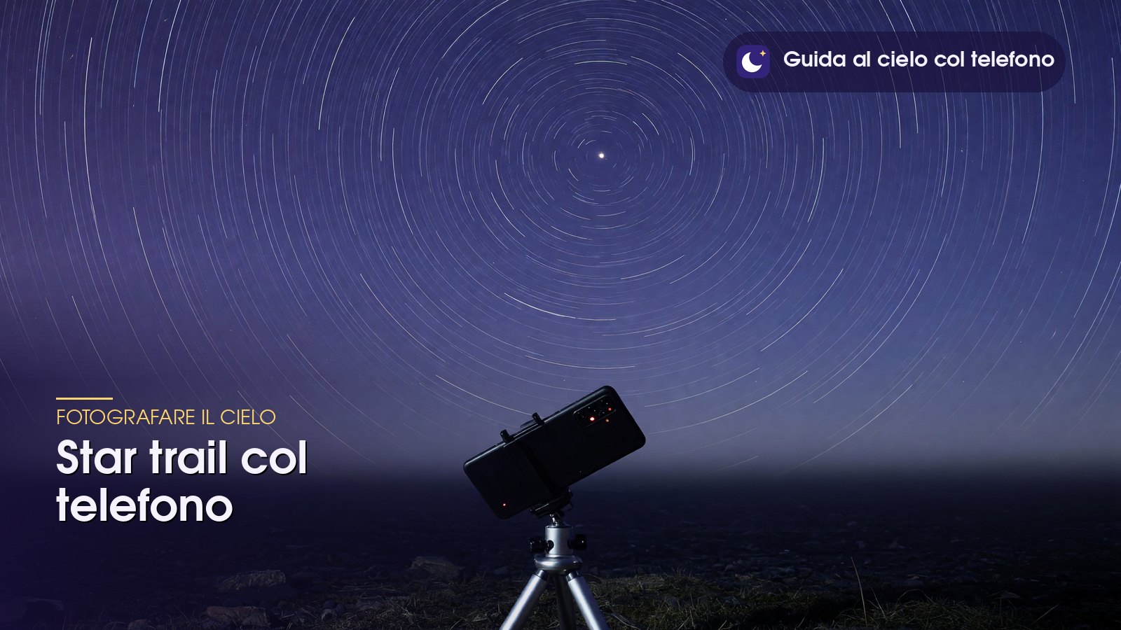 Telefono su treppiede sotto scie circolari di stelle, esempio di star trail con il telefono